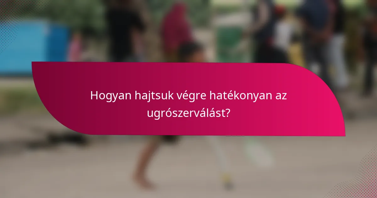 Hogyan hajtsuk végre hatékonyan az ugrószerválást?