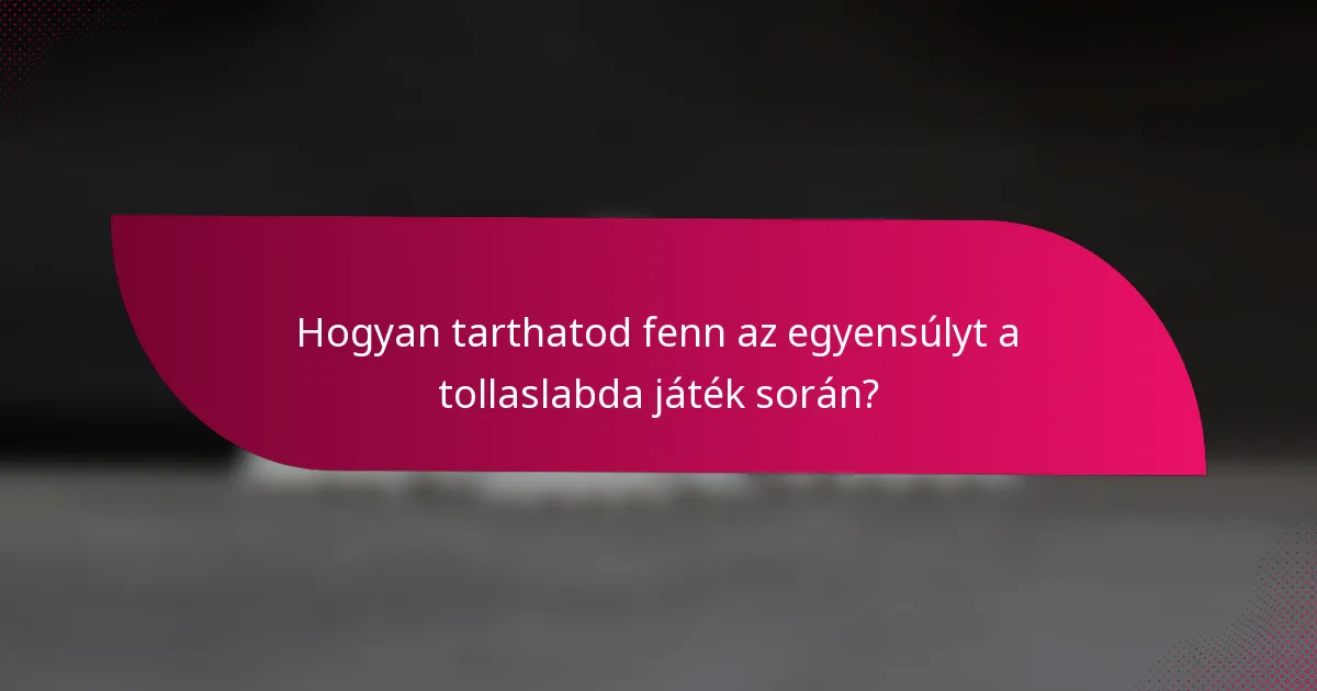 Hogyan tarthatod fenn az egyensúlyt a tollaslabda játék során?