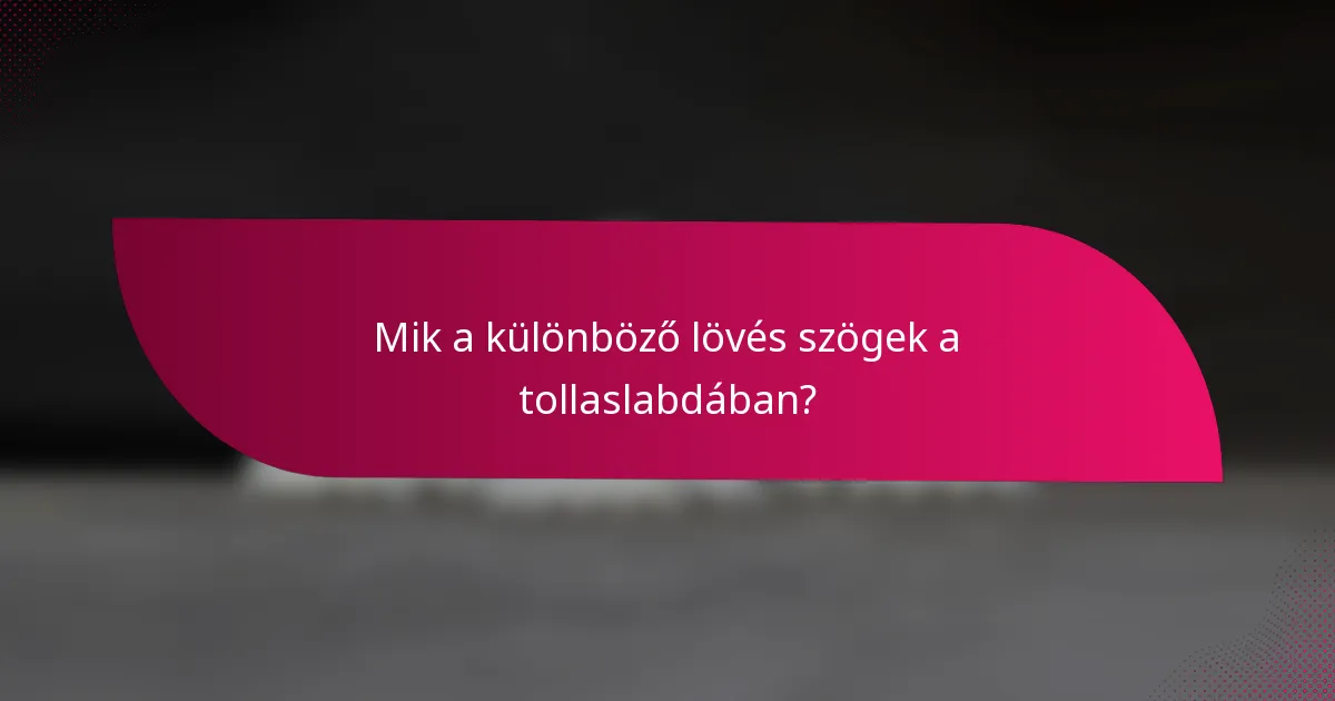 Mik a különböző lövés szögek a tollaslabdában?