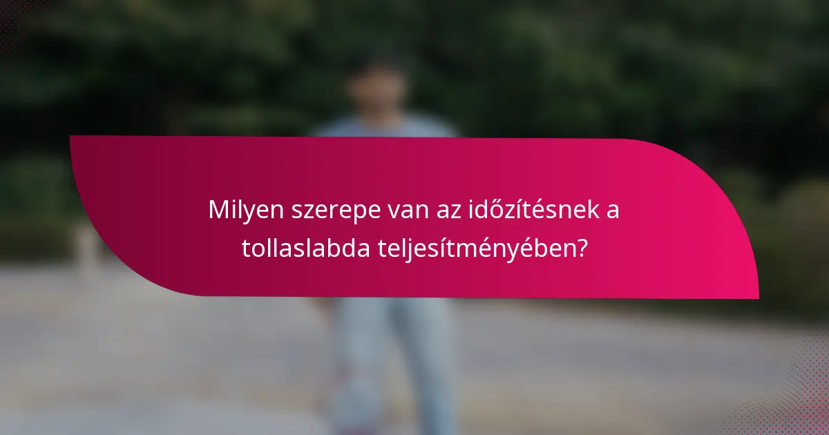 Milyen szerepe van az időzítésnek a tollaslabda teljesítményében?